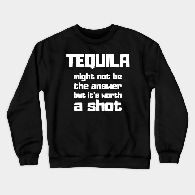 Tequila Shot Funny Saying Cool Quote Alcohol Crewneck Sweatshirt by Onceer